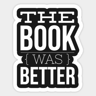 The Book Was Better Sticker